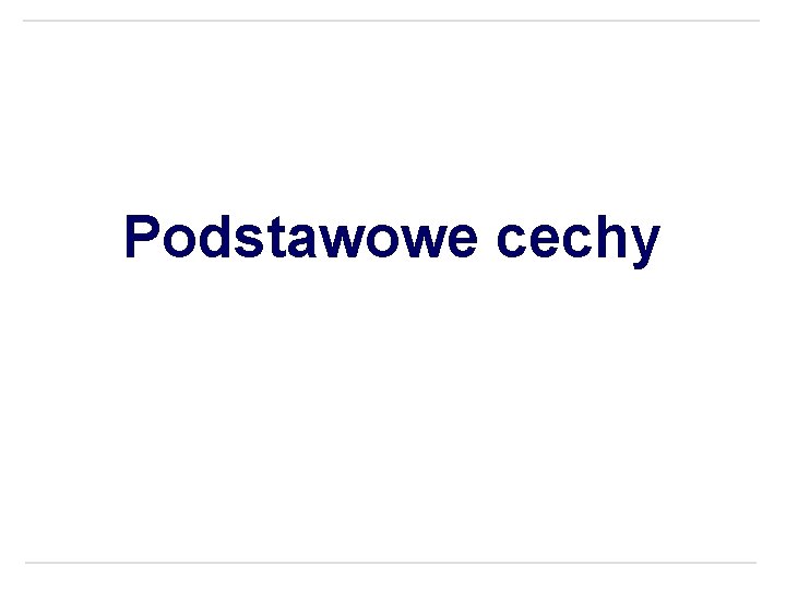 Podstawowe cechy 