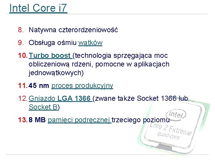 Intel Core i 7 8. Natywna czterordzeniowość 9. Obsługa ośmiu wątków 10. Turbo boost