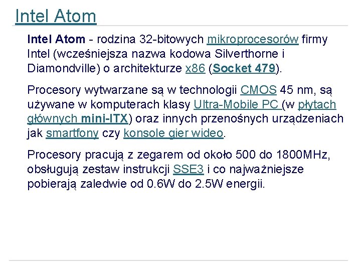 Intel Atom - rodzina 32 -bitowych mikroprocesorów firmy Intel (wcześniejsza nazwa kodowa Silverthorne i