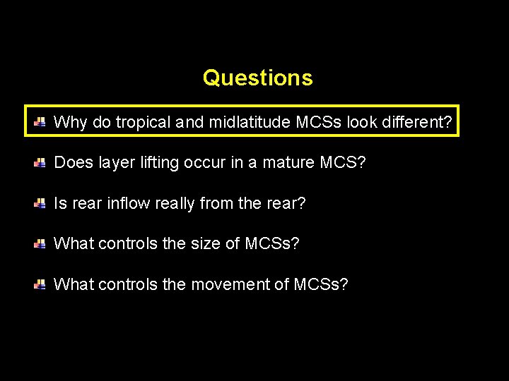 Questions Why do tropical and midlatitude MCSs look different? Does layer lifting occur in