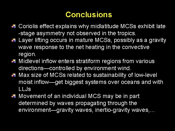 Conclusions Coriolis effect explains why midlatitude MCSs exhibit late -stage asymmetry not observed in