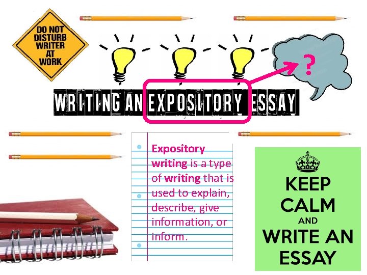 ? Expository writing is a type of writing that is used to explain, describe,