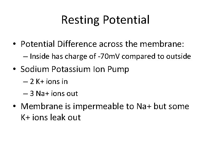 Resting Potential • Potential Difference across the membrane: – Inside has charge of -70