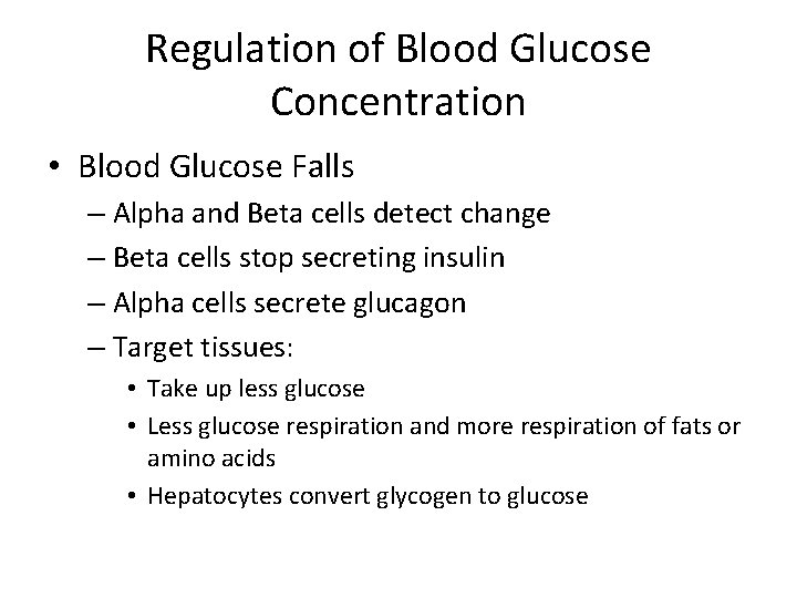 Regulation of Blood Glucose Concentration • Blood Glucose Falls – Alpha and Beta cells