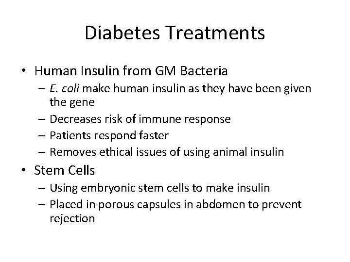 Diabetes Treatments • Human Insulin from GM Bacteria – E. coli make human insulin