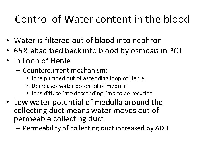 Control of Water content in the blood • Water is filtered out of blood