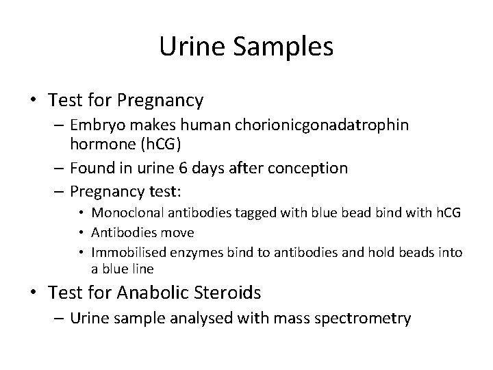 Urine Samples • Test for Pregnancy – Embryo makes human chorionicgonadatrophin hormone (h. CG)