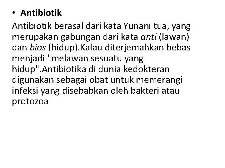  • Antibiotik berasal dari kata Yunani tua, yang merupakan gabungan dari kata anti