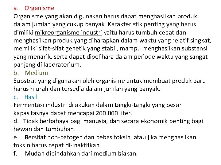 a. Organisme yang akan digunakan harus dapat menghasilkan produk dalam jumlah yang cukup banyak.