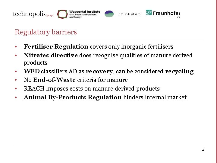Regulatory barriers • • • Fertiliser Regulation covers only inorganic fertilisers Nitrates directive does