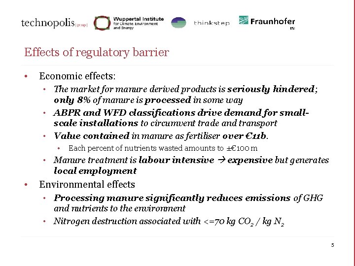 Effects of regulatory barrier • Economic effects: • The market for manure derived products