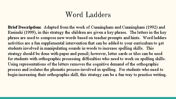 Word Ladders Brief Description: Adapted from the work of Cunningham and Cunningham (1992) and