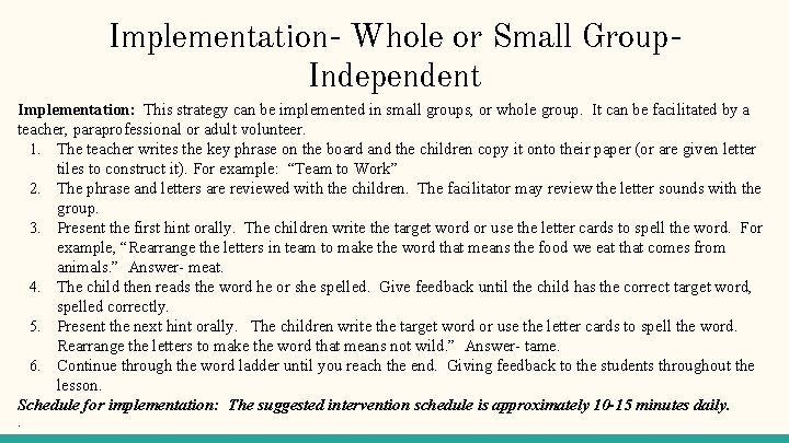 Implementation- Whole or Small Group. Independent Implementation: This strategy can be implemented in small