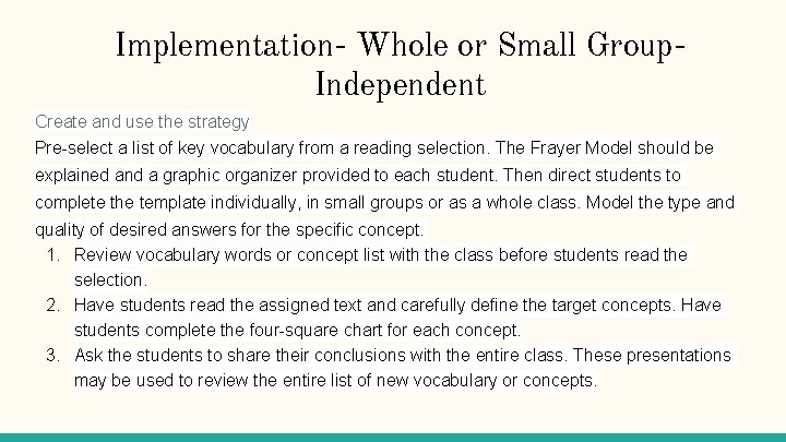 Implementation- Whole or Small Group. Independent Create and use the strategy Pre-select a list