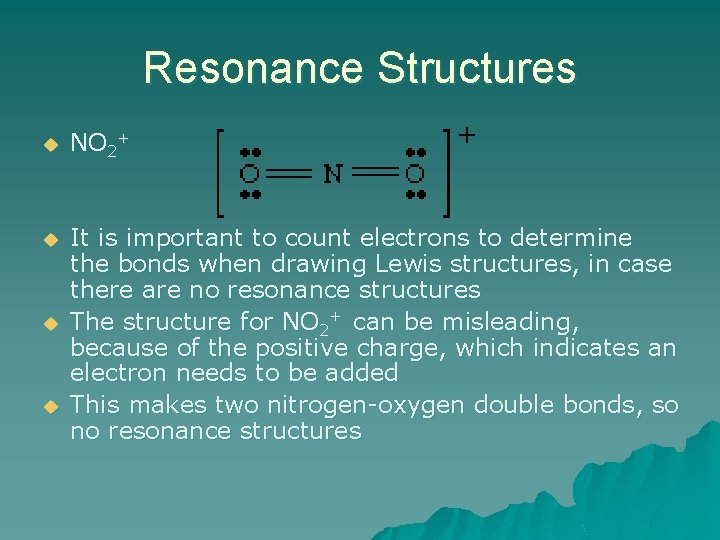 Resonance Structures u NO 2+ u It is important to count electrons to determine