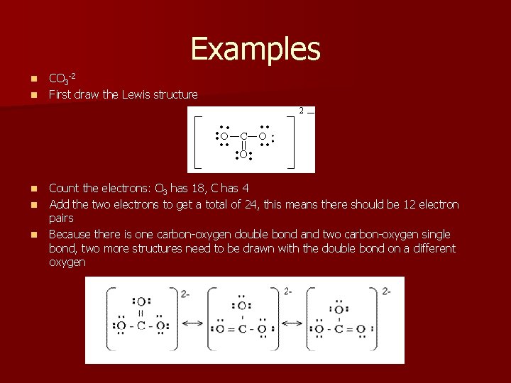 Examples n n n CO 3 -2 First draw the Lewis structure Count the