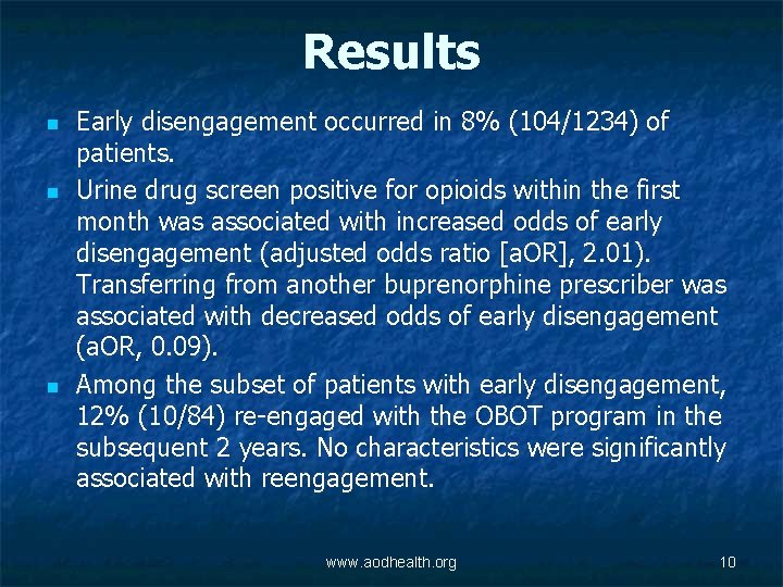 Results n n n Early disengagement occurred in 8% (104/1234) of patients. Urine drug