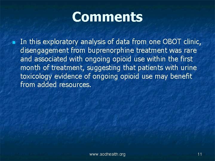 Comments n In this exploratory analysis of data from one OBOT clinic, disengagement from