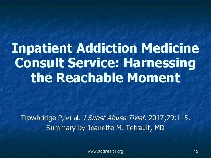 Inpatient Addiction Medicine Consult Service: Harnessing the Reachable Moment Trowbridge P, et al. J