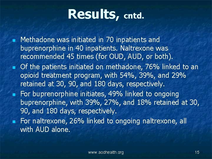 Results, cntd. n n Methadone was initiated in 70 inpatients and buprenorphine in 40