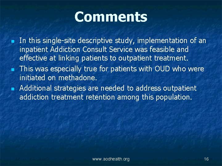 Comments n n n In this single-site descriptive study, implementation of an inpatient Addiction