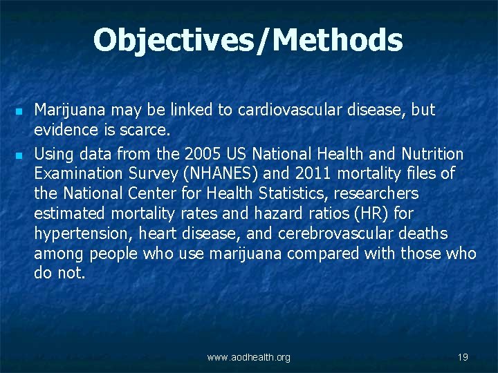 Objectives/Methods n n Marijuana may be linked to cardiovascular disease, but evidence is scarce.