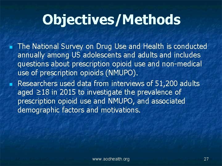 Objectives/Methods n n The National Survey on Drug Use and Health is conducted annually