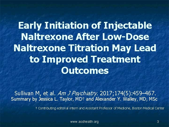 Early Initiation of Injectable Naltrexone After Low-Dose Naltrexone Titration May Lead to Improved Treatment