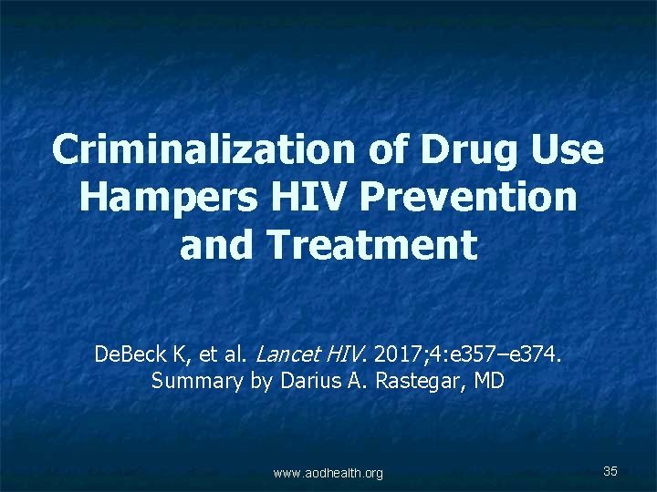 Criminalization of Drug Use Hampers HIV Prevention and Treatment De. Beck K, et al.