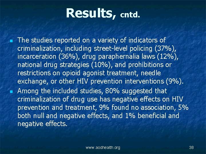 Results, cntd. n n The studies reported on a variety of indicators of criminalization,