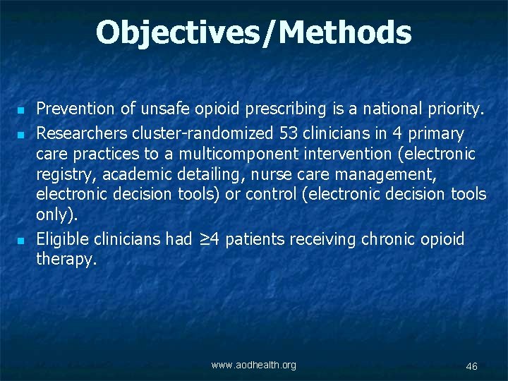 Objectives/Methods n n n Prevention of unsafe opioid prescribing is a national priority. Researchers