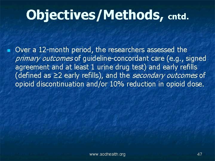 Objectives/Methods, cntd. n Over a 12 -month period, the researchers assessed the primary outcomes