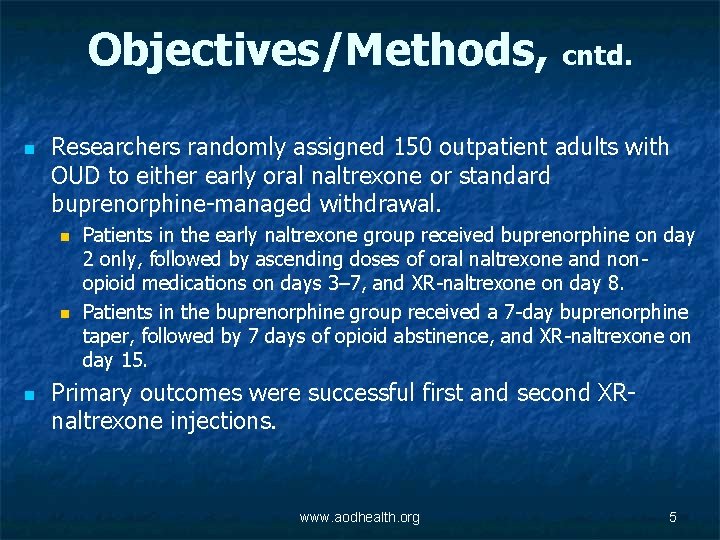 Objectives/Methods, cntd. n Researchers randomly assigned 150 outpatient adults with OUD to either early