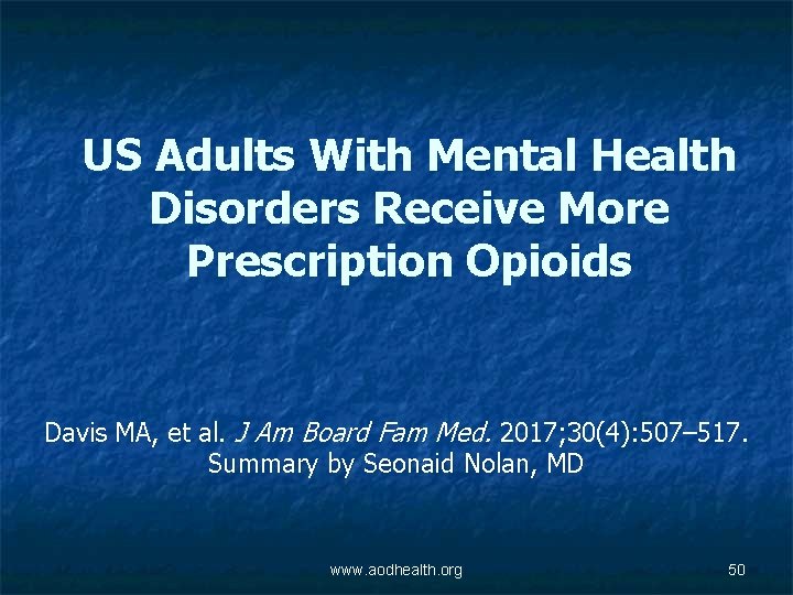 US Adults With Mental Health Disorders Receive More Prescription Opioids Davis MA, et al.