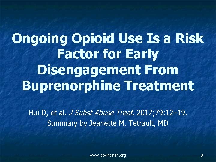 Ongoing Opioid Use Is a Risk Factor for Early Disengagement From Buprenorphine Treatment Hui
