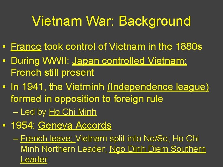 Vietnam War: Background • France took control of Vietnam in the 1880 s •