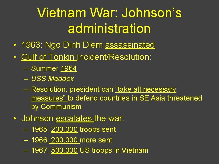 Vietnam War: Johnson’s administration • 1963: Ngo Dinh Diem assassinated • Gulf of Tonkin