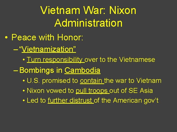 Vietnam War: Nixon Administration • Peace with Honor: – “Vietnamization” • Turn responsibility over