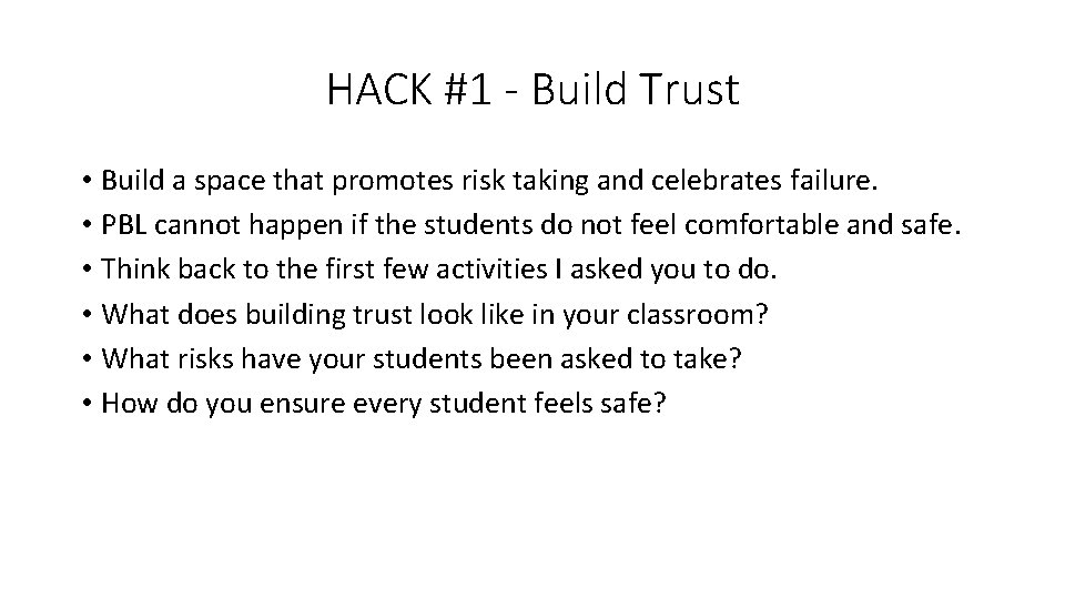 HACK #1 - Build Trust • Build a space that promotes risk taking and