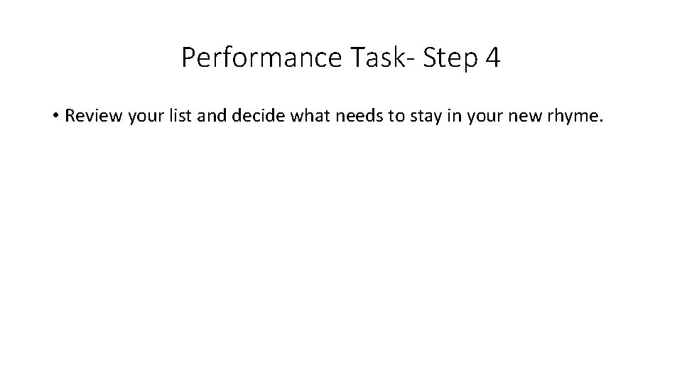 Performance Task- Step 4 • Review your list and decide what needs to stay