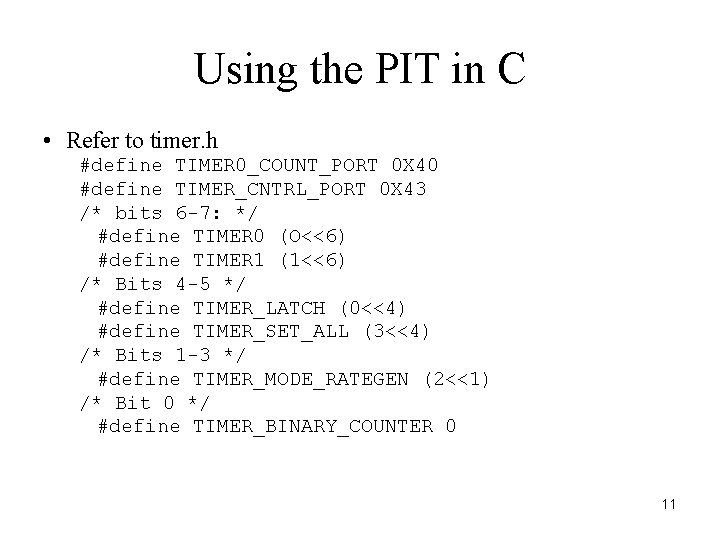 Using the PIT in C • Refer to timer. h #define TIMER 0_COUNT_PORT 0