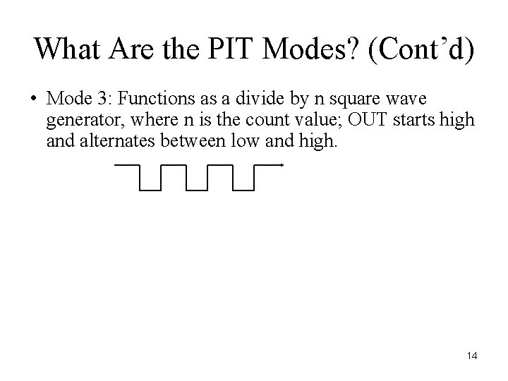 What Are the PIT Modes? (Cont’d) • Mode 3: Functions as a divide by