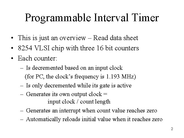 Programmable Interval Timer • This is just an overview – Read data sheet •