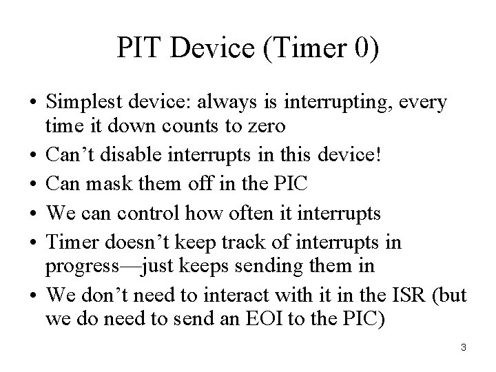 PIT Device (Timer 0) • Simplest device: always is interrupting, every time it down