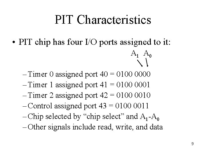 PIT Characteristics • PIT chip has four I/O ports assigned to it: A 1