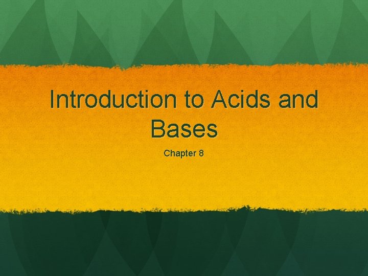 Introduction to Acids and Bases Chapter 8 