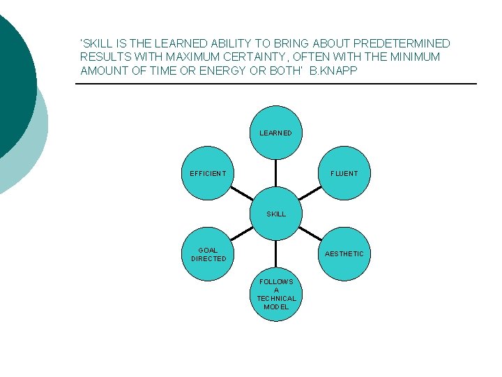‘SKILL IS THE LEARNED ABILITY TO BRING ABOUT PREDETERMINED RESULTS WITH MAXIMUM CERTAINTY, OFTEN