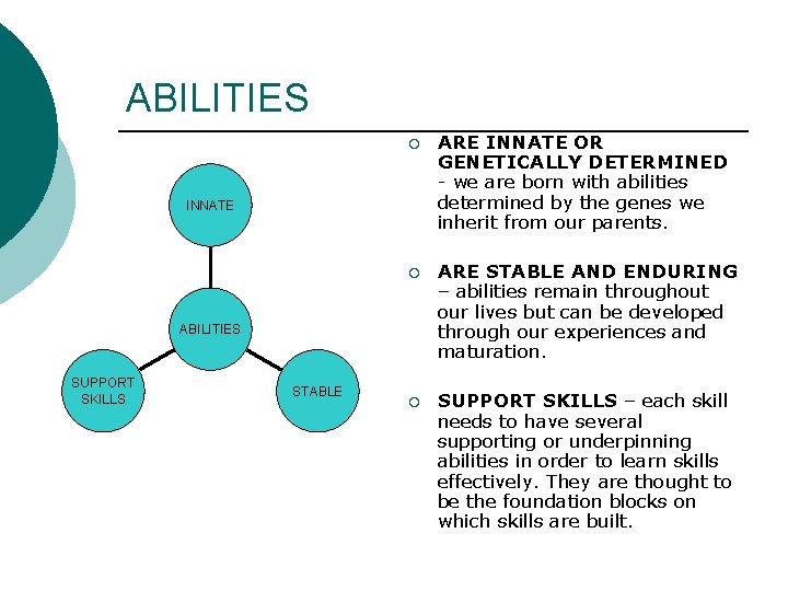 ABILITIES ¡ ARE INNATE OR GENETICALLY DETERMINED - we are born with abilities determined