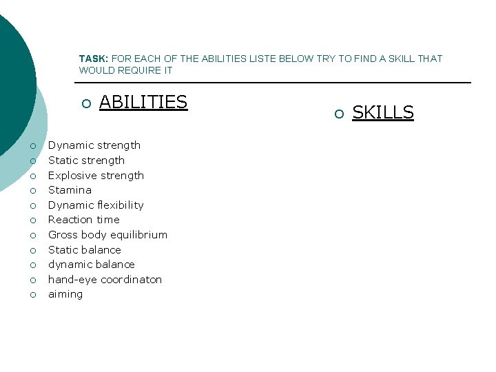 TASK: FOR EACH OF THE ABILITIES LISTE BELOW TRY TO FIND A SKILL THAT