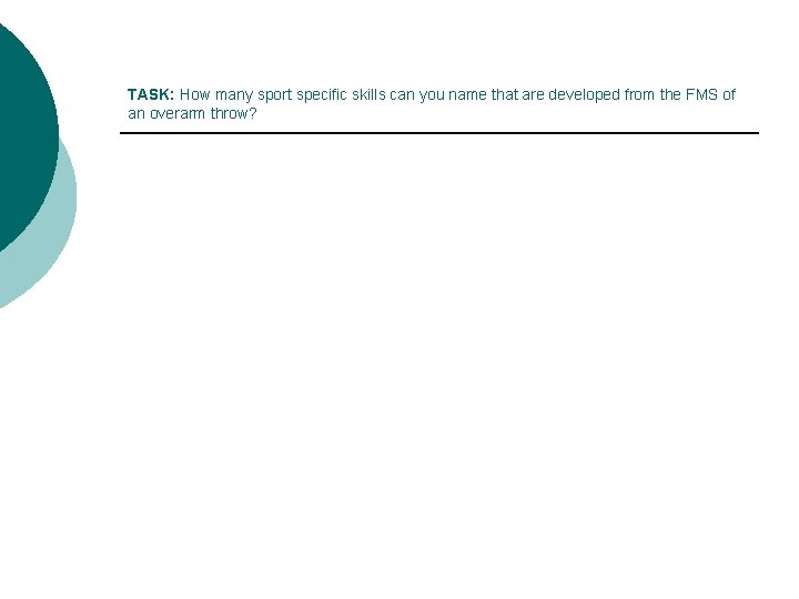 TASK: How many sport specific skills can you name that are developed from the